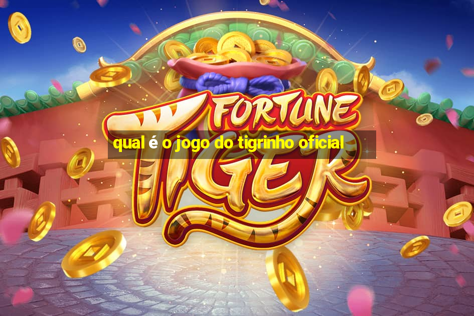 qual é o jogo do tigrinho oficial