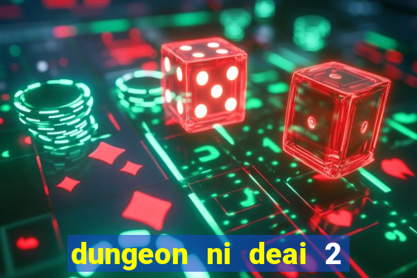 dungeon ni deai 2 temporada dublado