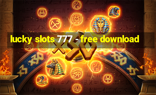 lucky slots 777 - free download