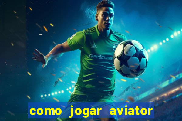 como jogar aviator na betano