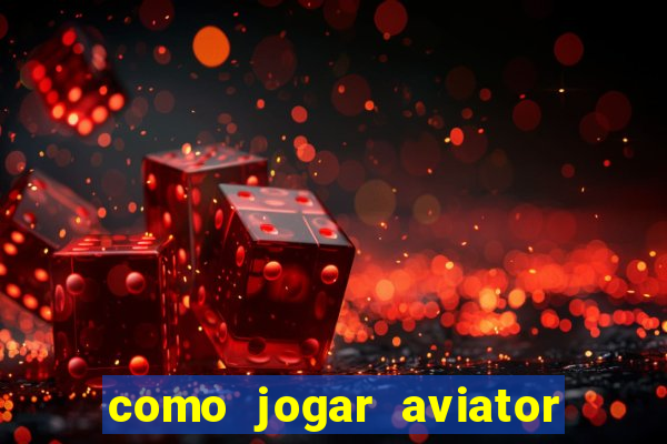 como jogar aviator na betano