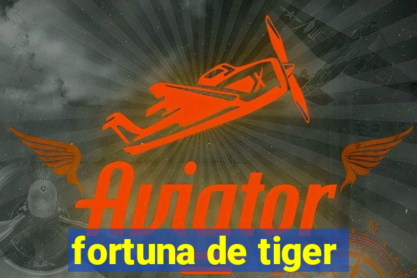 fortuna de tiger