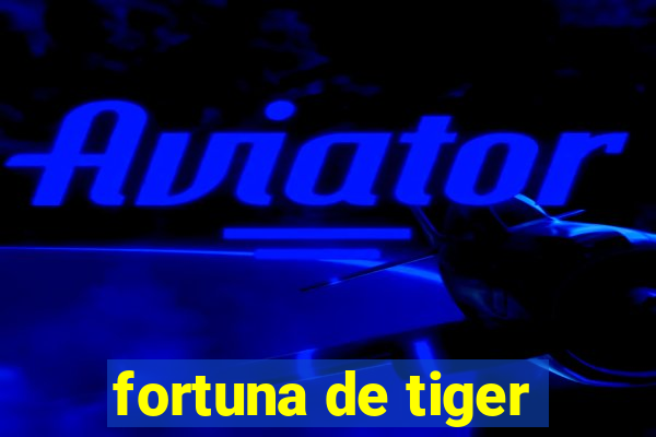 fortuna de tiger