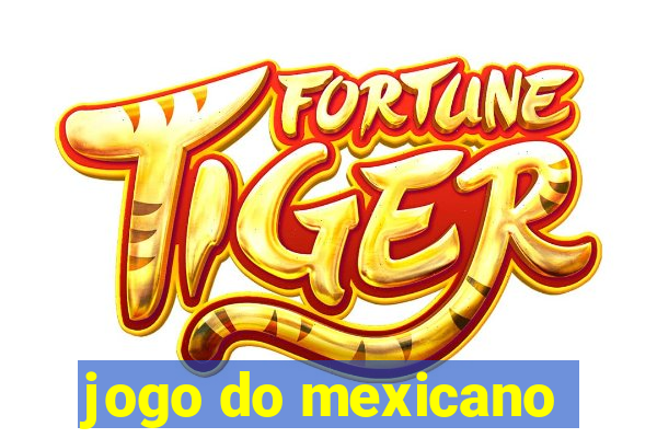 jogo do mexicano