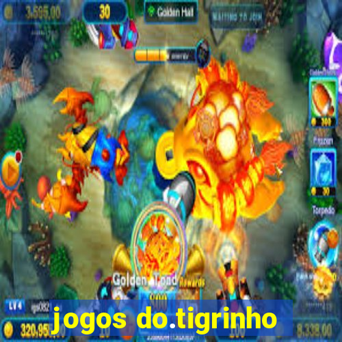 jogos do.tigrinho