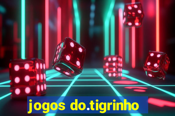 jogos do.tigrinho