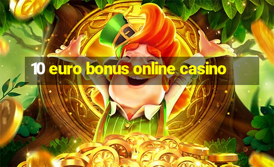 10 euro bonus online casino