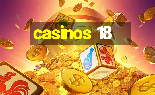 casinos 18