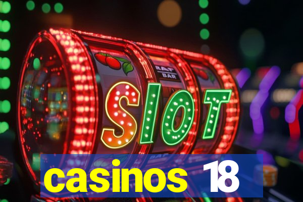 casinos 18