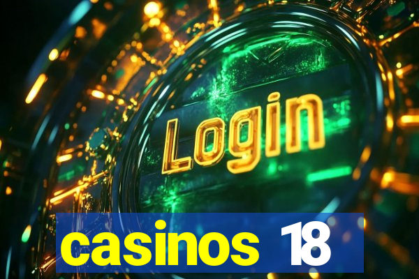 casinos 18