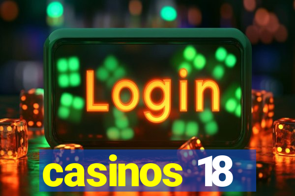 casinos 18