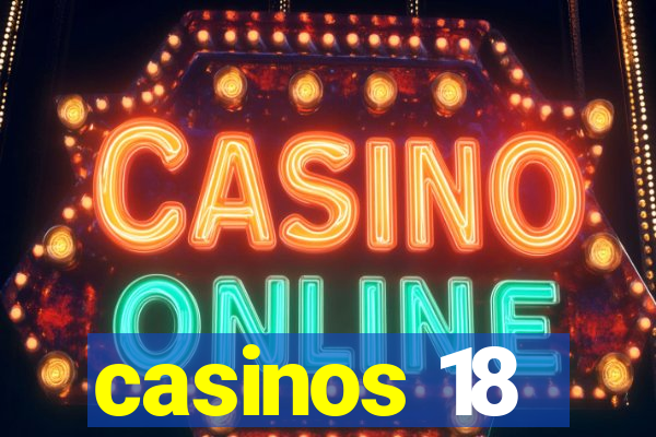 casinos 18