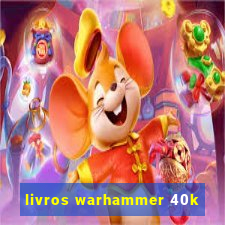 livros warhammer 40k