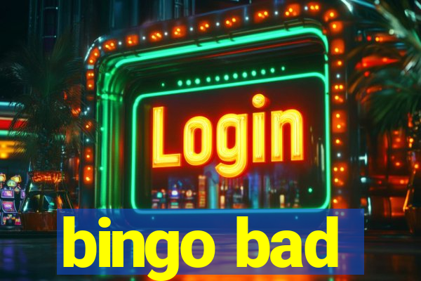 bingo bad