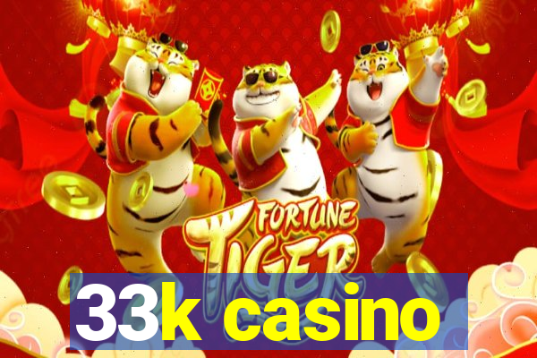 33k casino