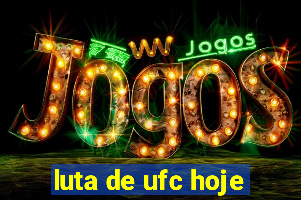 luta de ufc hoje