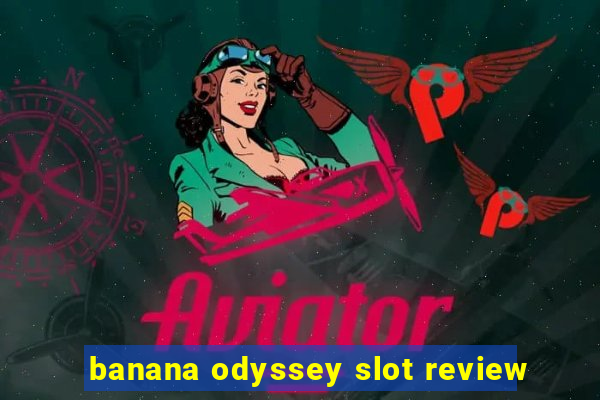 banana odyssey slot review