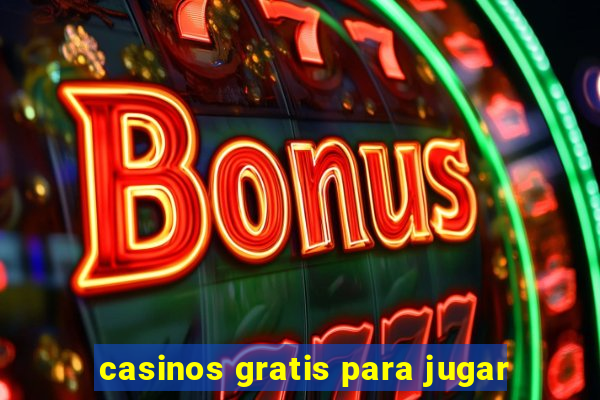 casinos gratis para jugar