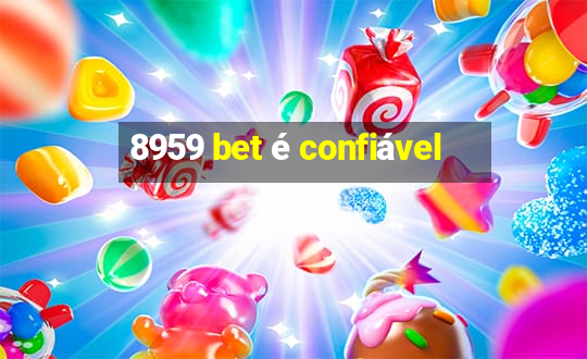 8959 bet é confiável