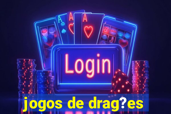 jogos de drag?es