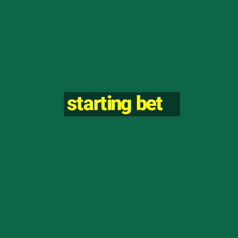 starting bet