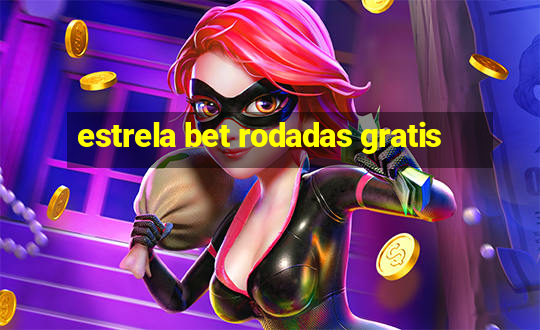 estrela bet rodadas gratis