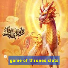 game of thrones slots