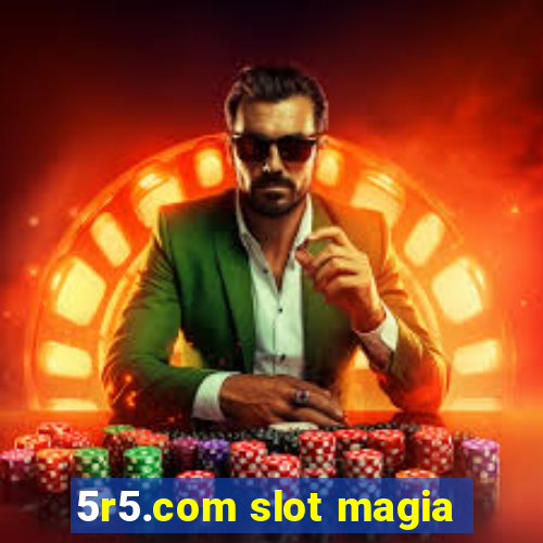 5r5.com slot magia