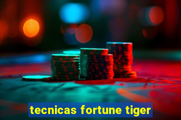 tecnicas fortune tiger