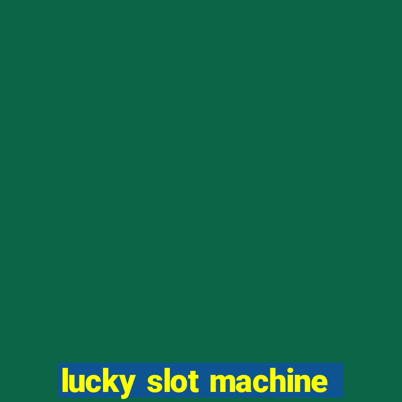 lucky slot machine