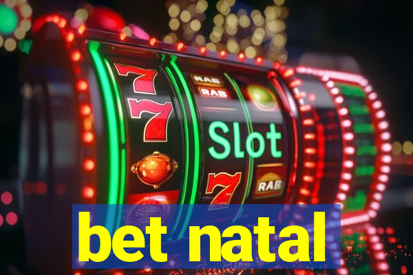 bet natal