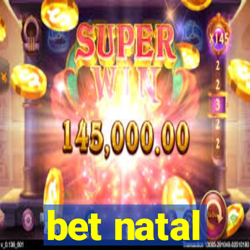 bet natal