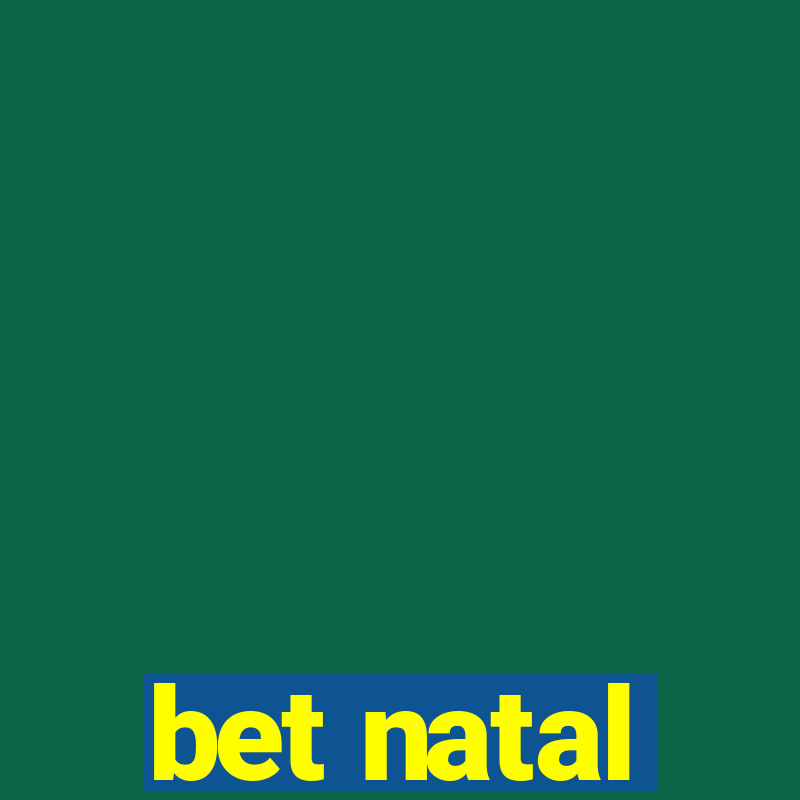 bet natal