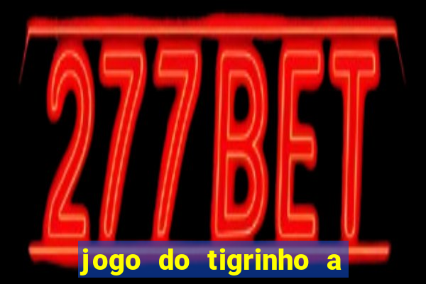 jogo do tigrinho a partir de 1 real