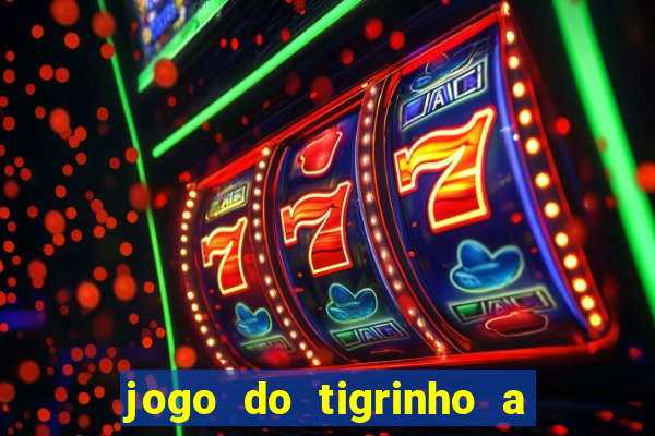 jogo do tigrinho a partir de 1 real