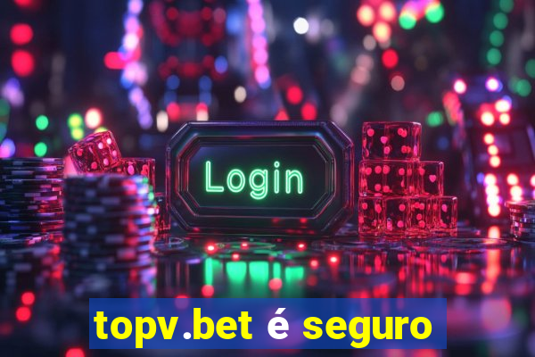 topv.bet é seguro