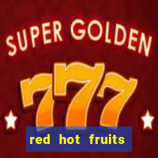 red hot fruits slot free play