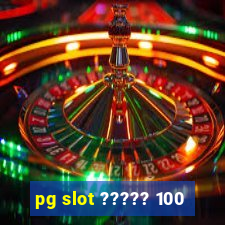 pg slot ????? 100