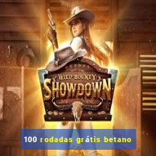 100 rodadas grátis betano