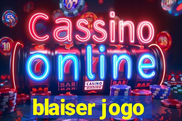 blaiser jogo