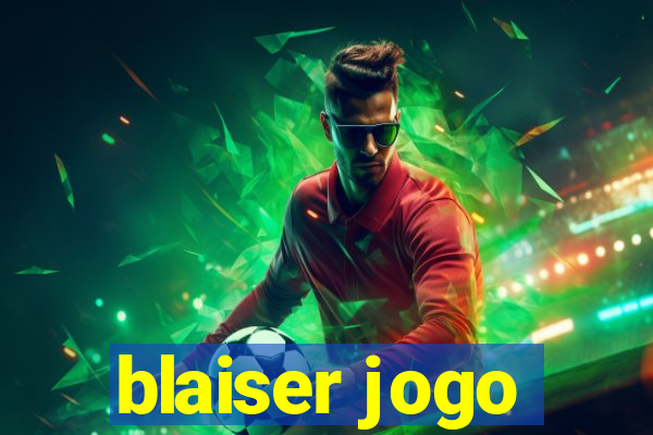 blaiser jogo