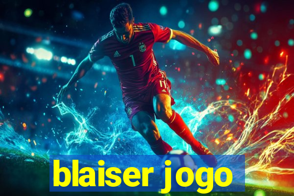 blaiser jogo