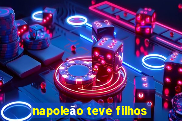 napoleão teve filhos