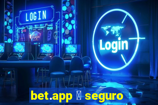 bet.app 茅 seguro