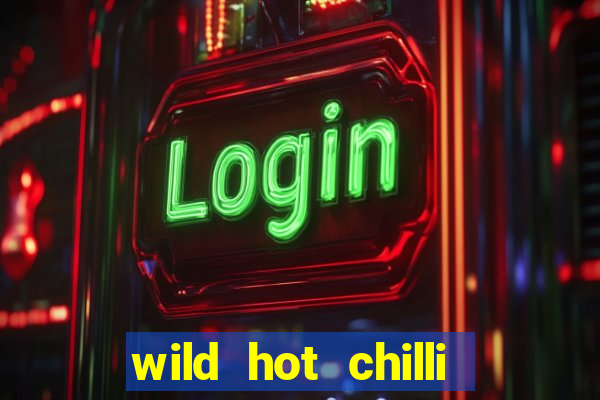 wild hot chilli reels slot