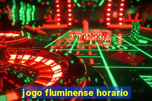 jogo fluminense horario