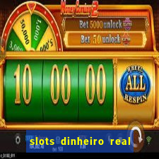 slots dinheiro real grátis sem deposito