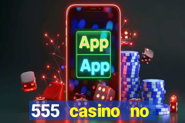 555 casino no deposit bonus