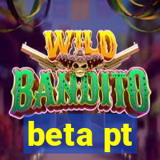 beta pt