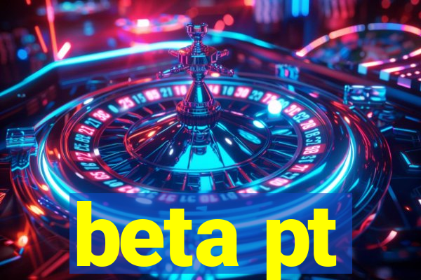 beta pt